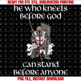 Addictive He Who Kneels Before God Can Stand Before Anyone Knight T-shirt