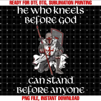 Addictive He Who Kneels Before God Can Stand Before Anyone Knight T-shirt