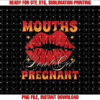Adult Humor and Quirky Apparel Joke Womens Funny Mouths Dont Get Pregnant Witty Adult Humor Gag Design T-shirt