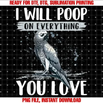 African Grey Parrot By ShirtZillaI Will Poop on Everything You Love African Grey Parrot T-shirt