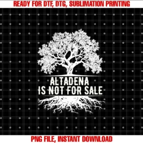 Altadena California teeAltadena is Not For Sale California T-shirt