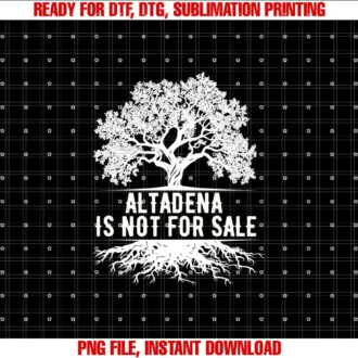 Altadena California teeAltadena is Not For Sale California T-shirt