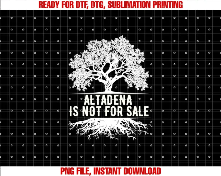 Altadena California teeAltadena is Not For Sale California T-shirt