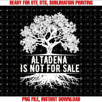 Altadena California teeAltadena is Not For Sale California Swea T-shirt