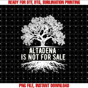 Altadena California teeAltadena is Not For Sale California T-shirt