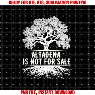 Altadena California teeAltadena is Not For Sale California T-shirt