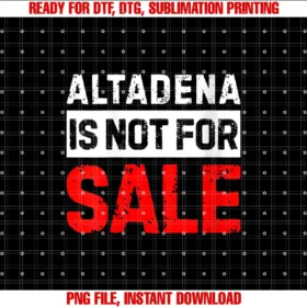 Altadena California teeWomens Altadena is Not For Sale California T-shirt