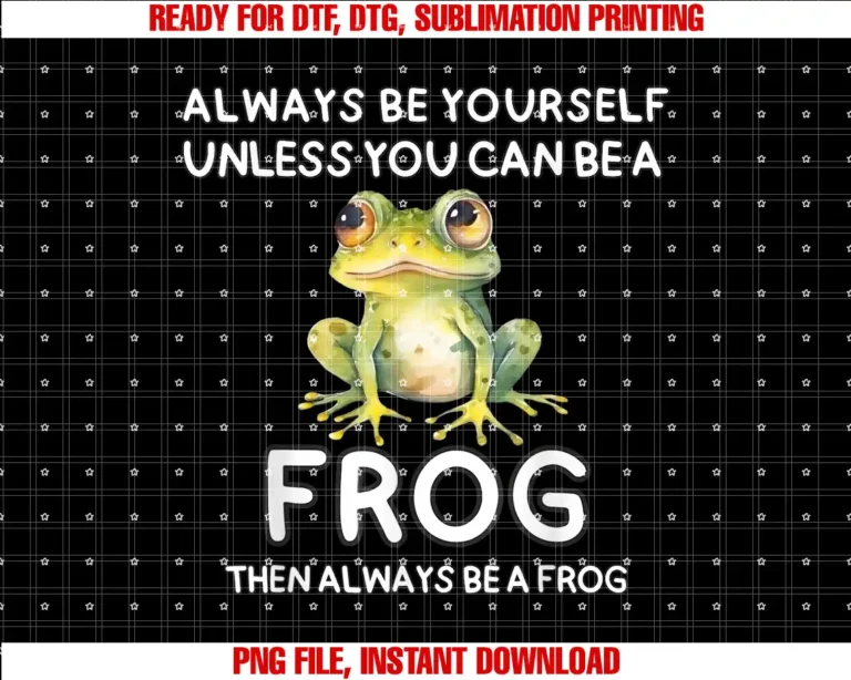 Always Be Yourself Frog ApparelAlways Be Yourself Unless You Can Be A Frog Cute Funny T-shirt