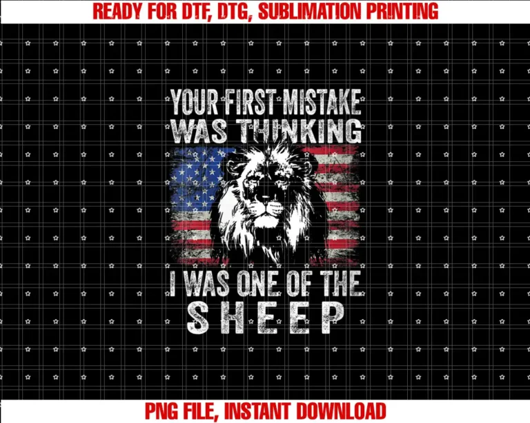 American Flag Patriotic Your first Mistake LionWomens Your first Mistake was thinking i was one of the Sheep Lion T-shirt
