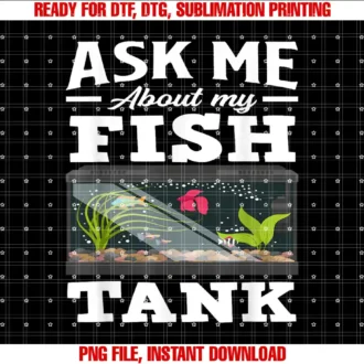 Aquarium Gift Idea Aquarist Fish Sayings GiftsAsk Me About My Fish Tank Funny Aquarium Lover Aquarist T-shirt