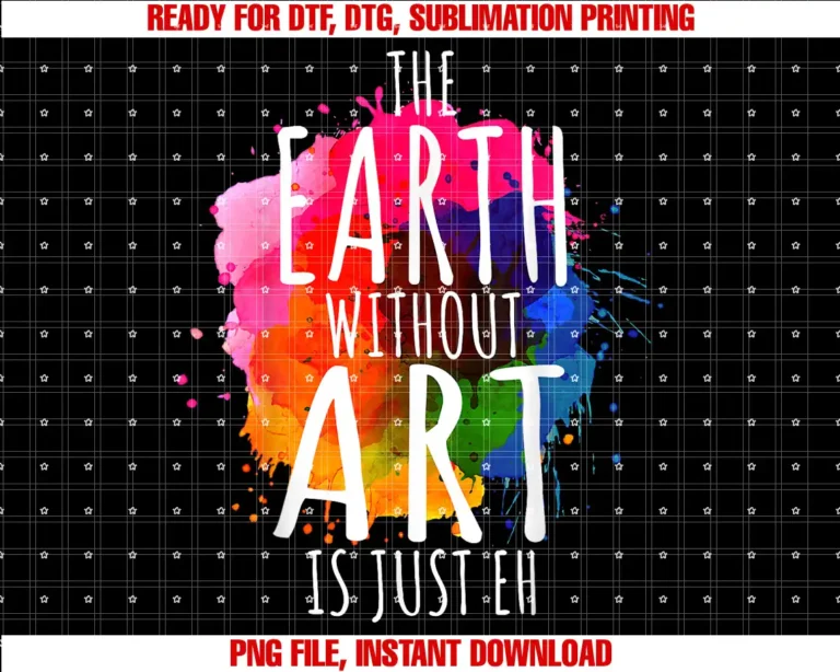 Art Sayings For Art Teachers Art LoversEarth Without Art Is Just Eh Painting Artist Pun Art Teacher T-shirt