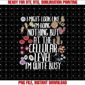 At The Cellular Level Im Quite Busy Gift IdeaFunny Biology Microbiology Teacher Cellular Botany Molecule T-shirt