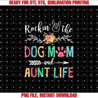 Aunt and Dog Mom Funny Dog Lover GiftsRockin The Dog Mom And Aunt Life Dog Lover Mothers Day Gift T-shirt