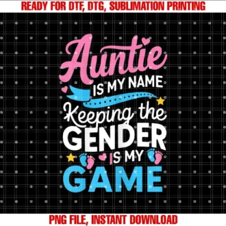 Auntie is my name keeping the gender is my game T-shirt
