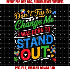 Autism Awareness Giftsclothes dont try to change me i was born to stand out T-shirt