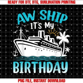 Aw Ship Its My Birthday Family Cruise 2024Aw Ship Its My Birthday Cruise 2024 Birthday Men Women T-shirt