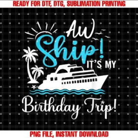 Aw Ship Its My Birthday Trip Birthday CruiseCruise Trip T-shirt
