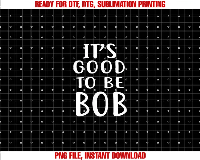 BOB By ShirtZillaIts Good To Be Bob Bob s for Men Women Robert T-shirt