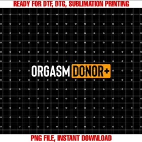Orgasm Donor Sexual Dirty Adult Humor Sarcastic T-shirt