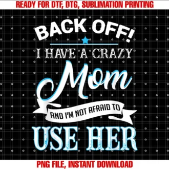 Back off i have a crazy Mom T-shirt