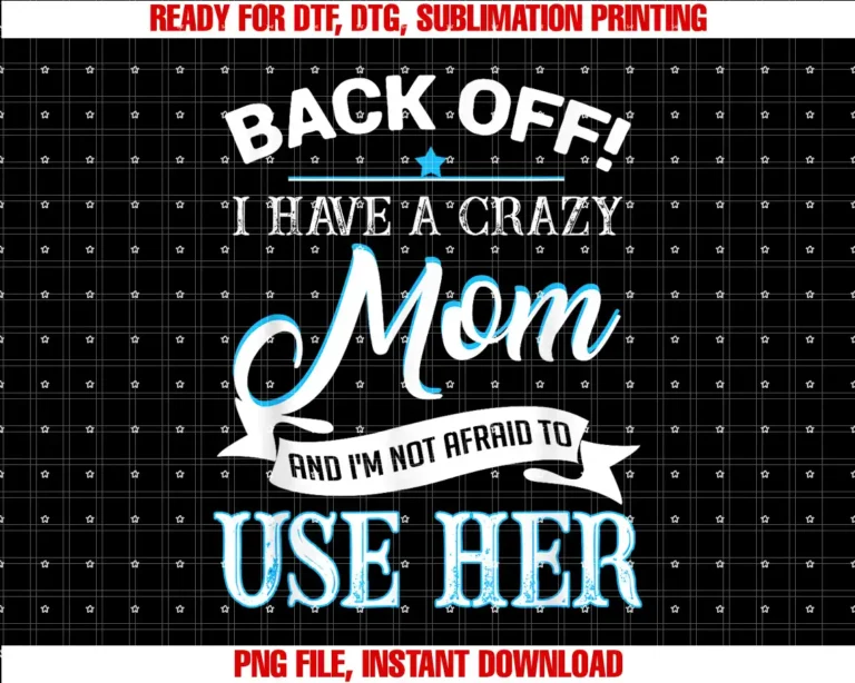 Back off i have a crazy Mom T-shirt