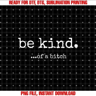 Be Kind Of A Bitch Funny Sarcastic Advicebe kind of a bitch T-shirt