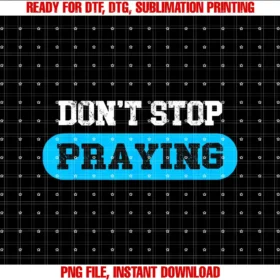 Beautiful Funny DesignDont Stop Praying T-shirt