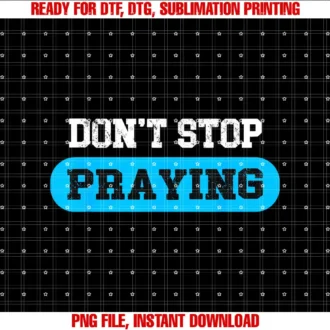 Beautiful Funny DesignDont Stop Praying T-shirt