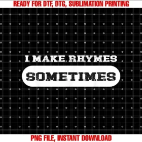 Beautiful Funny DesignI make rhymes sometimes T-shirt