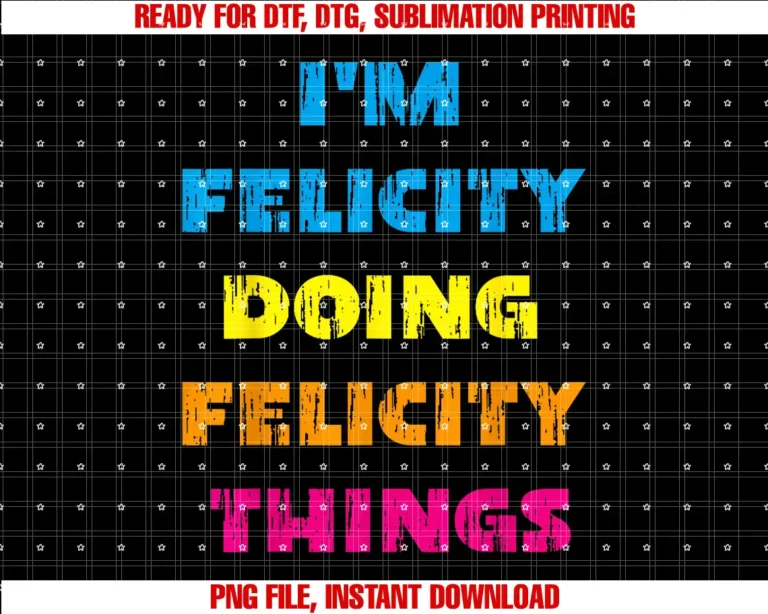 Beautiful Funny DesignIM Felicity Doing Felicity Things T-shirt