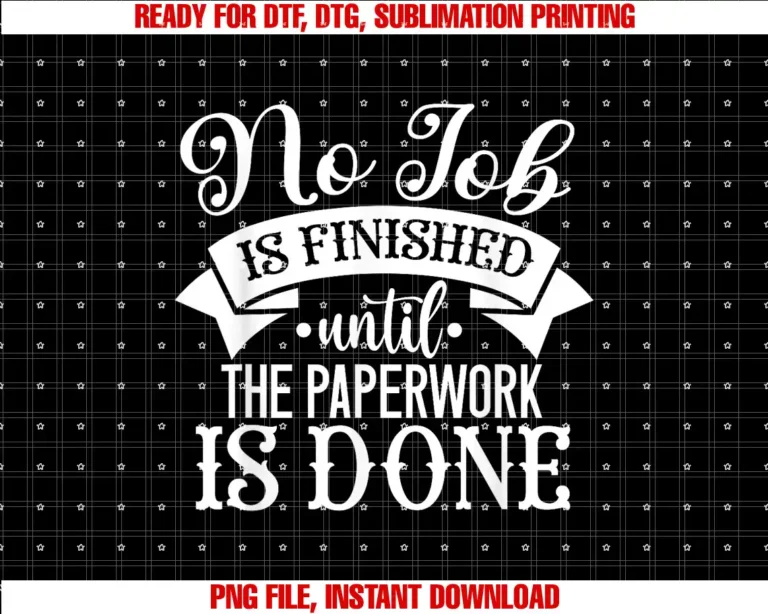 Beautiful Funny DesignNo Job is Finished Until the Paperwork is Done T-shirt