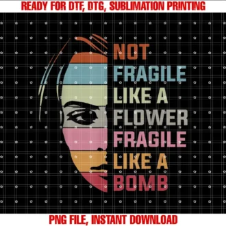 Beautiful Funny DesignNot Fragile Like a Flower Fragile Like a Bomb T-shirt