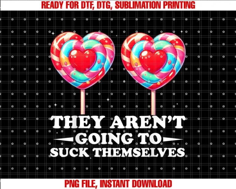 BhgytecThey Arent Going To Suck Themselves Funny Inappropriate T-shirt