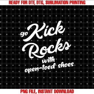 BigBossBrandGo Kick Rocks With OpenToed Shoes Funny Quote Adult Humor T-shirt