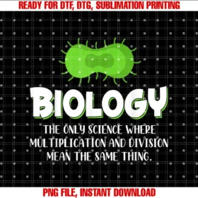 Biologist Science Lover Biology NerdMultiplication And Division Mean The Same Thing Biology T-shirt