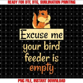 Bird Lovers Gifts Excuse Me Your Bird Feeder Is Empty Bird Lover Squirrel gift T-shirt