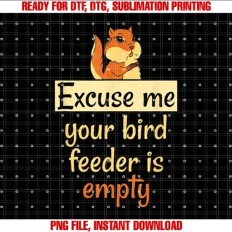Bird Lovers Gifts Excuse Me Your Bird Feeder Is Empty Bird Lover Squirrel gift T-shirt