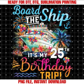 Birthday Cruise Ship Boat Party Accessories TeesBoard The Ship Its My 25th Birthday Trip Cruise Vacation T-shirt