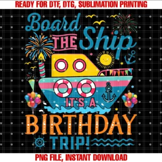 Birthday Cruise Ship Boat Party Accessories TeesKids Board The Ship Its A Birthday Trip Cruise Birthday Vacation T-shirt