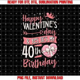 Birthday Party Supply for Born on Valentines DayHappy Valentines Day And Yes Its My 40th Birthday Party T-shirt
