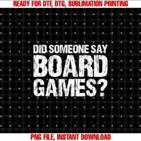 Board GameDid Someone Say Board Games For Boardgamers T-shirt