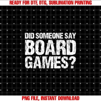 Board GameDid Someone Say Board Games For Boardgamers T-shirt