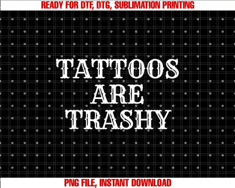 Bold Tattoo Sarcasm ApparelTattoos Are Trashy Y2K Sarcastic Joke Tattoo Hater Meme T-shirt