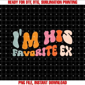 Breakup Dating Ex boyfriend Ex girlfriendIm His Favorite Ex T-shirt