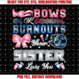 Burnouts or Brows Gender Reveal ShirtBows Or Burnouts Your Sister Loves You Keeper Of The Gender T-shirt