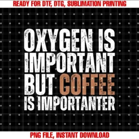 Caffeine Addict Humor Coffee Love Drink EnergyOxygen Is Important But Coffee is Importanter Coffee Lover Swea T-shirt