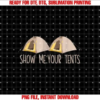 Camping NoveltyShow Me Your Tents Shirt Funny Outdoor Camping T-shirt