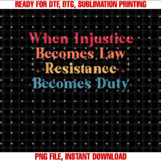 When Injustice Becomes Law Resistance Becomes Duty T-shirt