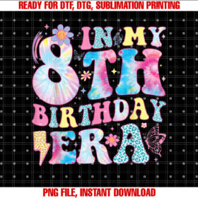 In My 8th Birthday Era Eight Bday 8 Year Old Birthday Girl T-shirt, Sublimation Design, Digital Download