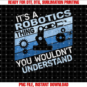 Its a Robotics Thing Men Vintage Robots Science Robotics T-shirt, Sublimation Design, Digital Download